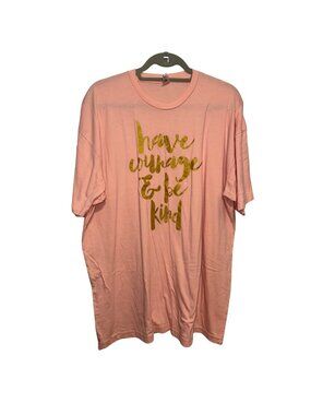 Have Courage & Be Kind Peach Pink T-Shirt 2XLPositive Message